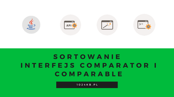 Sortowanie – interfejs Comparator i Comparable – Java
