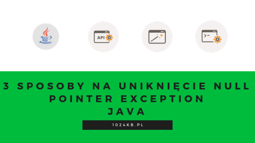 3 sposoby na uniknięcie null pointer exception